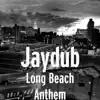 Jaydub - Long Beach Anthem - Single